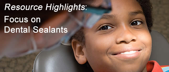 Resource Highlights Dental Sealants