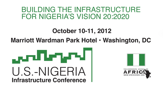 Building the Infrastructure for Nigeria's Vision 20:2020 - October 10-11, 2012 - Marriott Wardman Park Hotel, Washington, DC - U.S.-Nigeria Infrastructure Conference - The Corporate Council on AFRICA