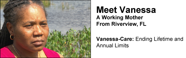 Meet Vanessa M. a working mother from Riverview, FL. Vanessa-Care: Ending Lifetime and Annual Limits