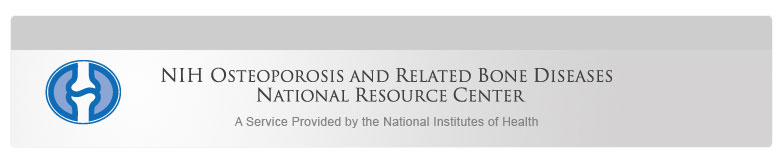 NIH Osteoporosis and Related Bone Diseases ~ National Resource Center