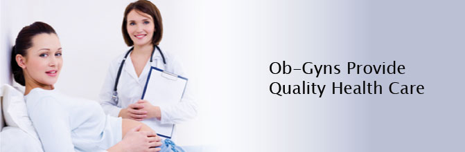 Ob-Gyns Provide Quality Health Care