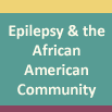 Epilepsy & the African American Community