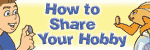 How to Share Your Hobby