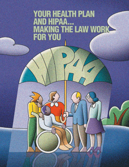 Your Health Plan and HIPAA...Making the Law Work for You.  To order copies call toll-free 1-866-444-3272.