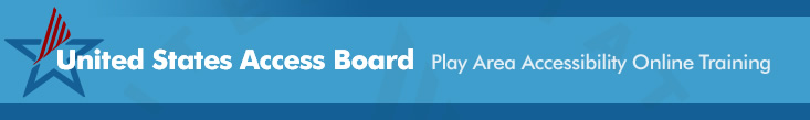 United State Access Board Play Area Accessibility Online Training.