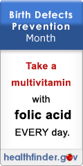 Birth Defects Prevention Month - Take a multivitamin with folic acid every day.