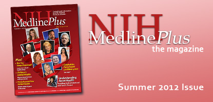 NIH MedlinePlus the Magazine: Summer 2012