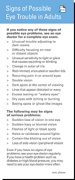 If you would like a copy of our Signs of Possible Eye Trouble in Adults flyer, Prevent Blindness America will send you one for free.