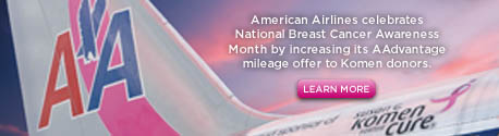 American Airlines celebrates National Breast Cancer Awareness Month by increasing its AAdvantage mileage offer to Komen donors.