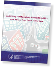 cover of Establishing and Maintaining Medicaid Eligibility upon Release from Public Institutions - click to view publication