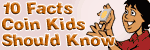 10 Facts Coin Kids Should Know