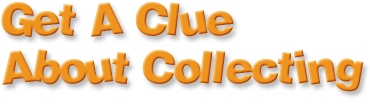 Get A Clue About Collecting