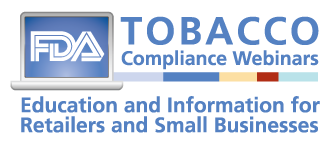 Tobacco Compliance Webinar Logo: Education and Information for Retailers and Small Business
