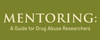 Mentoring: A Guide for Drug Abuse Researchers