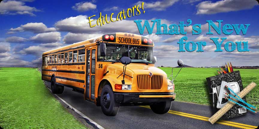Image shows a school bus, school supplies, and the words Educators!  What's New for You.