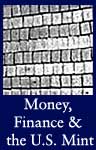 Money, Finance, and the U.S. Mint