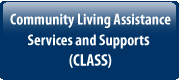 Community Living Assistance Services and Supports