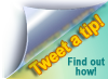 Tweet a tip! Find out how.