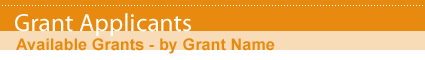 Grant Applicants - Available Grants - by Grant Name
