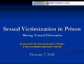 Title slide linking to a .wmv file of the full webinar Sexual Victimization in Prisons: Moving Toward Elimination 