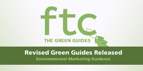 FTC releases revised Green Guides which provide environmental marketing guidance