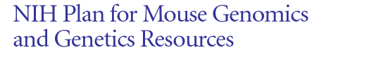NIH Plan for Mouse Genomics and Genetics Resources