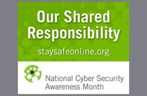 Our Shared Responsibility: National Cyber Security Awareness Month