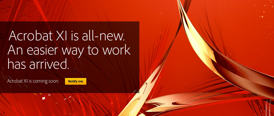 Acrobat XI is all-new. An easier way to work has arrived.