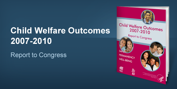 Child Welfare Outcomes 2007-2010