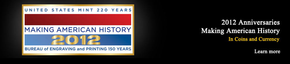 2012 Anniversaries  |  Making American History  | In Coins and Currency  |  Learn more