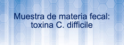 Muestra de materia fecal: toxina C. difficile