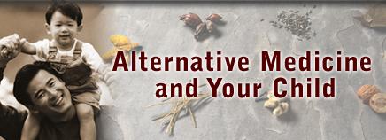 Alternative Medicine and Your Child
