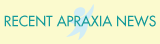 Recent apraxia news