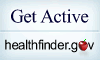 Get Active! Find simple tips to help you add more physical activity to your life on healthfinder.gov