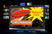 TV ad claiming Ancient Remedy, Miracle Cure, Scientific Breakthrough.