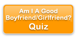 Am I A Good Boyfriend/Girlfriend? Quiz