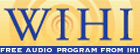 WIHI: IHI's Free Audio Program