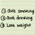  Photo of a handwritten list that says: 1. Quit Smoking, 2. Quit Drinking, 3. Lose Weight.  