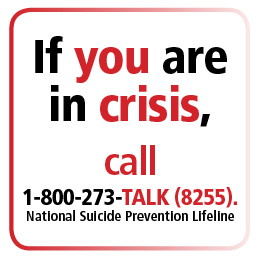 If you are in crisis, call 1-800-273-TALK (8255), the National Suicide Prevention Lifeline