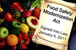 Food Safety Modernization Act - Signed into Law on January 4, 2
011