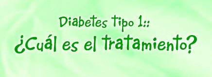 Diabetes tipo 1: ¿Cuál es el tratamiento?