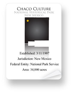 Chaco Culture National Historical Park, New Mexico - Established 3/11/1907 - Jurisdiction: New Mexico - Federal Entity: National Park Service - Area: 34,000 acres