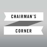 Chairman's Corner