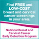 Find free and low-cost breast and cervical cancer screenings in your area: National Breast and Cervical Cancer Early Detection Program button image