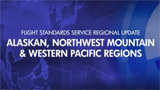 Flight Standards Service Regions: Alaskan, Northwest Mountain, Western Pacific