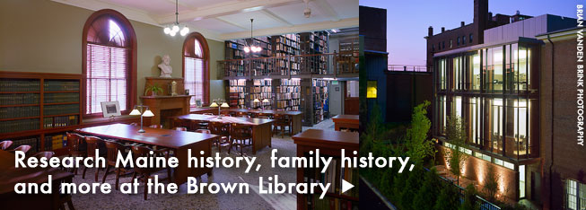 Research Maine history, family history, and much more at the Brown Library