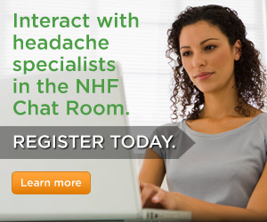 Interact with headache specialists in the NHF Chat Room.  Register Today.