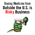 Buying Medicine from Outside the Unites States is Risky Business - Internet (140 x 140)