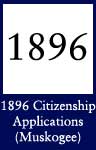 1896 Citizenship Applications (Muskogee) (ARC ID 272834)