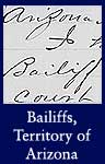 Appointments and Oaths for Bailiffs in the Territory of Arizona (ARC ID 295718)